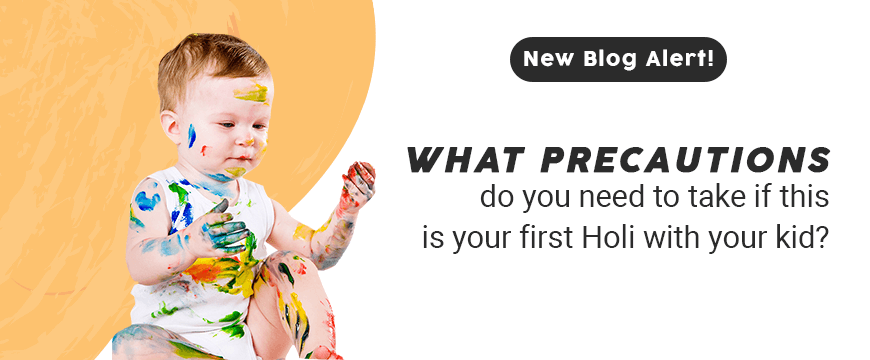 What precautions do you need to take if this is your first Holi with your kid?