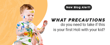 What precautions do you need to take if this is your first Holi with your kid?